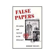 False Papers : Deception and Survival in the Holocaust by Melson, Robert; Berenbaum, Michael, 9780252025945