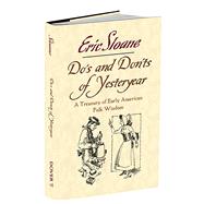 Do's and Don'ts of Yesteryear A Treasury of Early American Folk Wisdom by Sloane, Eric, 9780486455945