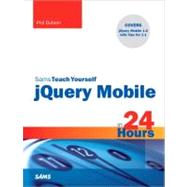 Sams Teach Yourself Jquery Mobile in 24 Hours by Dutson, Phil, 9780672335945