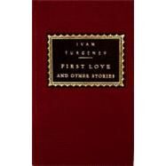 First Love and Other Stories Introduction by V. S. Pritchett by Turgenev, Ivan; Berlin, Isaiah; Schapiro, Leonard; Pritchett, V. S., 9780679435945