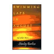 Swimming Laps in August : And Other Poems by Barlow, James Stanley, 9780738835945