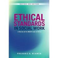 Ethical Standards in Social Work Revised 3rd Edition by Frederic G. Reamer, 9780871015945