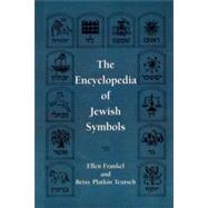 The Encyclopedia of Jewish Symbols by Frankel, Ellen; Teutsch, Betsy Patkin, 9780876685945