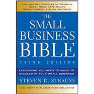 The Small Business Bible Everything You Need to Know to Succeed in Your Small Business by Strauss, Steven D., 9781118135945