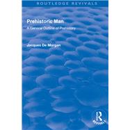 Revival: Prehistoric Man (1924): A General Outline of Prehistory by De Morgan,Jacques, 9781138555945