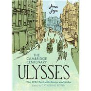 The Cambridge Centenary Ulysses: The 1922 Text with Essays and Notes by James Joyce; Catherine Flynn, 9781316515945