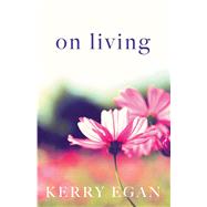 On Living by Egan, Kerry, 9781410495945