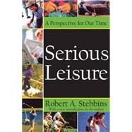 Serious Leisure: A Perspective for Our Time by Sachsman,David B., 9781412855945