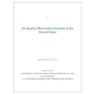 Air Quality Observation Systems in the United States by Committee on Environment Natural Resources and Sustainability of the National Science and Technology, 9781502945945