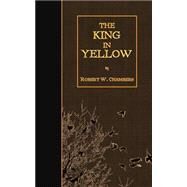 The King in Yellow by Chambers, Robert W., 9781507685945