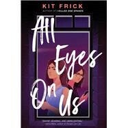 All Eyes on Us by Frick, Kit, 9781665925945