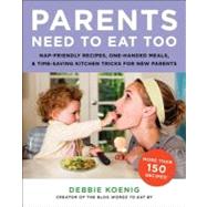 Parents Need to Eat Too by Koenig, Debbie; Field, Lara, 9780062005946