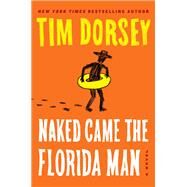 Naked Came the Florida Man by Dorsey, Tim, 9780062795946