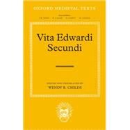 Vita Edwardi Secundi The Life of Edward the Second by Childs, Wendy R., 9780199275946