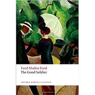 The Good Soldier by Ford, Ford Madox; Saunders, Max, 9780199585946