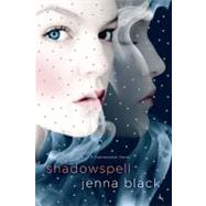 Shadowspell by Black, Jenna, 9780312575946