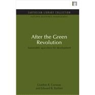 After the Green Revolution: Sustainable Agriculture for Development by Conway,Gordon R., 9780415845946