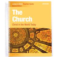 The Church: Christ in the World Today, Second Edition Teacher Edition by Michael Greene, 9781599825946