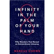 Infinity in the Palm of Your Hand by Chown, Marcus, 9781635765946
