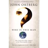 Who Is This Man? by Ortberg, John; Rice, Condoleezza, 9780310275947