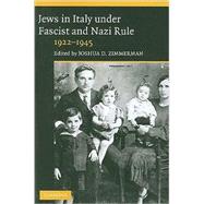 Jews in Italy under Fascist and Nazi Rule, 1922–1945 by Edited by Joshua D. Zimmerman, 9780521145947