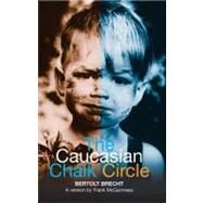The Caucasian Chalk Circle by Brecht, Bertolt; Kuhn, Tom; McGuinness, Frank, 9780713685947