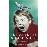 The Weight of Silence by Catherine Therese, 9780733625947