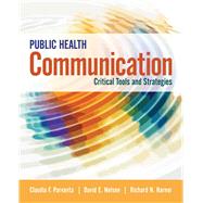 Public Health Communication Critical Tools and Strategies by Parvanta, Claudia; Nelson, David E.; Harner, Richard N., 9781284065947