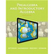 Prealgebra and Introductory Algebra Plus NEW MyLab Math with Pearson eText by Bittinger, Marvin L.; Ellenbogen, David J.; Beecher, Judith A.; Johnson, Barbara L., 9780134115948