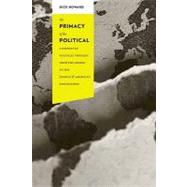 The Primacy of the Political by Howard, Dick, 9780231135948