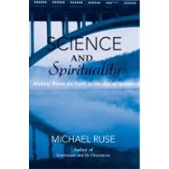 Science and Spirituality: Making Room for Faith in the Age of Science by Michael Ruse, 9780521755948