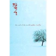 The End of the World by O'Reilly, Paddy, 9780702235948