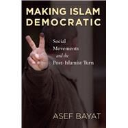 Making Islam Democratic by Bayat, Asef, 9780804755948