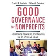Good Governance for Nonprofits: Developing Principles and Policies for an Effective Board by Laughlin, Fredric L.; Andringa, Robert C., 9780814415948