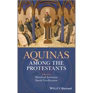 Aquinas Among the Protestants by Svensson, Manfred; Vandrunen, David, 9781119265948