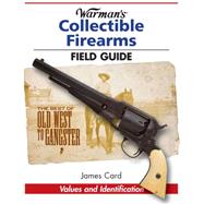 Warman's Collectible Firearms Field Guide by Card, James, 9781440235948
