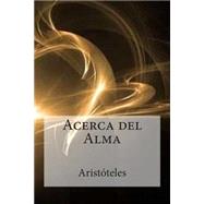 Acerca del alma / About Soul by Aristotle; Martinez, Tomas Calvo; Hombrenuevo, 9781508575948