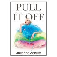 Pull It Off by Julianna Zobrist, 9781546025948