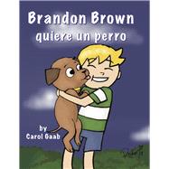 Brandon Brown quiere un perro by Gaab, Carol, 9781935575948