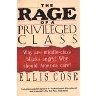 The Rage of a Privileged Class by Cose, Ellis, 9780060925949