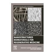 Nanostructured Biomaterials for Regenerative Medicine by Guarino, Vincenzo; Iafisco, Michele; Spriano, Silvia, 9780081025949