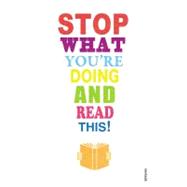 Stop What You're Doing and Read This! by Haddon, Mark; Rosen, Michael; Smith, Zadie; Callil, Carmen; Winterson, Jeanette, 9780099565949