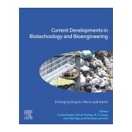 Current Developments in Biotechnology and Bioengineering by Varjani, Sunita; Pandey, Ashok; Tyagi, R. D.; Ngo, Huu Hao; Larroche, Christian, 9780128195949