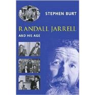 Randall Jarrell and His Age by Burt, Stephen, 9780231125949