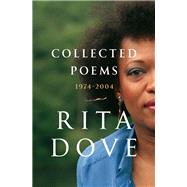 Collected Poems 1974-2004 by Dove, Rita, 9780393285949