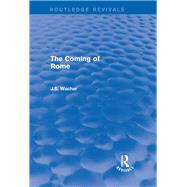 The Coming of Rome (Routledge Revivals) by Wacher; John, 9780415745949