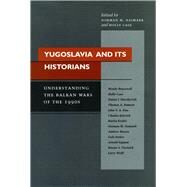 Yugoslavia and Its Historians by Naimark, Norman M.; Case, Holly, 9780804745949