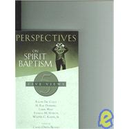 Perspectives on Spirit Baptism by Brand, Chad; Hart, Larry; Horton, Stanley; Kaiser, Jr., Walter C.; Colle, Ralph Del; Dunning, H. Ray, 9780805425949