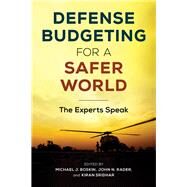 Defense Budgeting for a Safer World The Experts Speak by Boskin, Michael J.; Rader, John N.; Sridhar, Kiran, 9780817925949