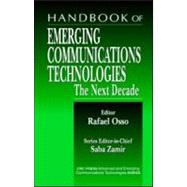 Handbook of Emerging Communications Technologies: The Next Decade by Osso; Rafael, 9780849395949